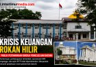 Krisis Keuangan Pemkab Rokan Hilir Kian Mengkhawatirkan, Publik Soroti Kinerja Pengelolaan Daerah