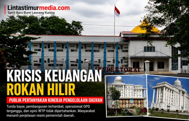 Krisis Keuangan Pemkab Rokan Hilir Kian Mengkhawatirkan, Publik Soroti Kinerja Pengelolaan Daerah